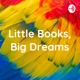 Little Books, Big Dreams