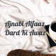 Ajnabi Alfaaz, Dard Ki Awaz
