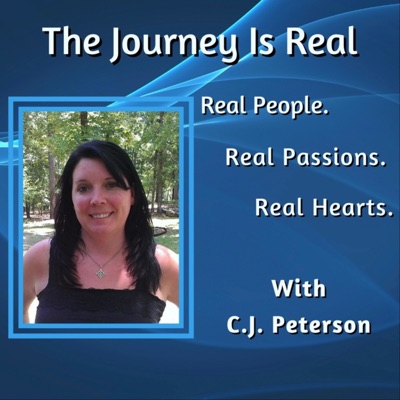 The Journey Is Real
"Real People, Real Passions, Real Hearts."