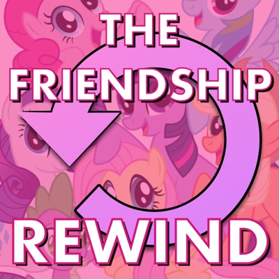 The Friendship Rewind–A 10 Year Retrospective of My Little Pony: Friendship is Magic The Friendship Rewind–A 10 Year Retrospective of My Little Pony: Friendship is Magic