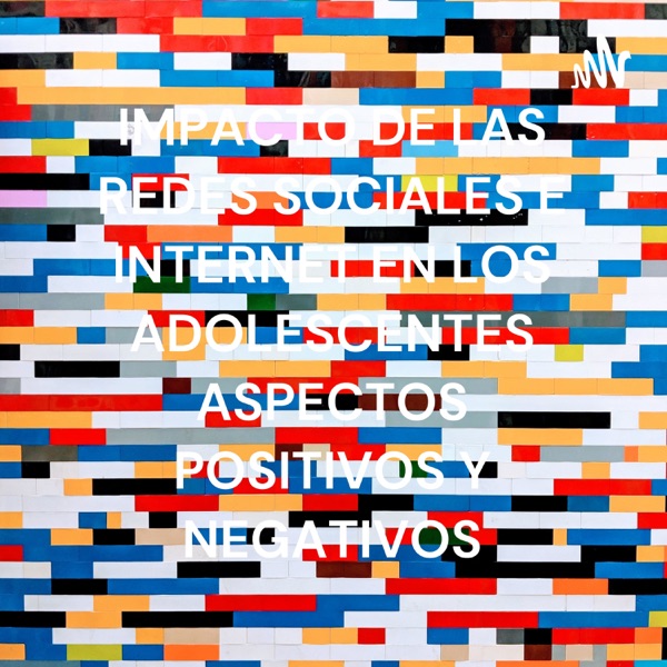 IMPACTO DE LAS REDES SOCIALES E INTERNET EN LOS ADOLESCENTES ASPECTOS POSITIVOS Y NEGATIVOS