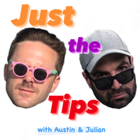 Just the Tips with Austin and Julian podcast