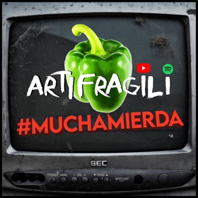 ArtiFragili - #MUCHAMIERDA_il podcast