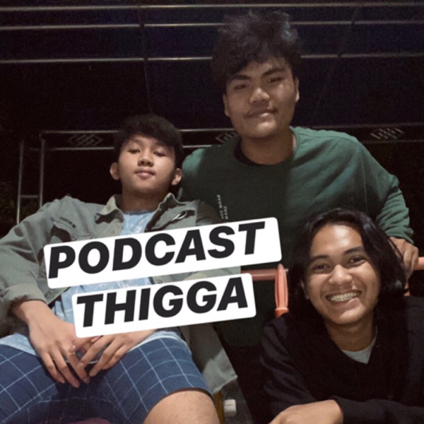 PODCAST THIGGA