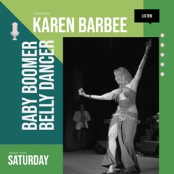Belly Dance Is My Life | I'm Karen Barbee Adkisson, The Baby Boomer Belly Dancer