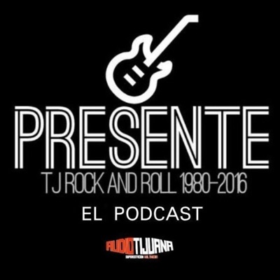 PRESENTE: TIJUANA ROCK AND ROLL 1980-2016