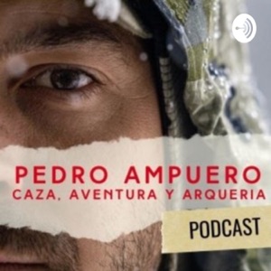 CAZA, AVENTURA Y ARQUERIA con PEDRO AMPUERO