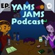 The Yams Jams Podcast