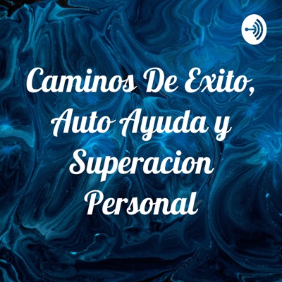 Camínos De Éxito, Auto Ayuda y Superación Personal