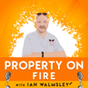 Property on Fire - Ian Walmsley - Leading Homes / Planning Geek
