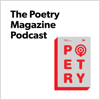 The Poetry Magazine Podcast - Poetry Foundation