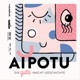 Aipotu - a GOOD night story