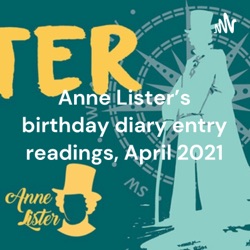 Anne Lister's birthday diary entry readings, April 2021