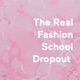 The Real Fashion School Dropout 