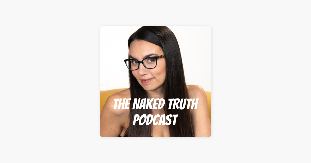 ‎The Naked Truth Podcast on Apple Podcasts