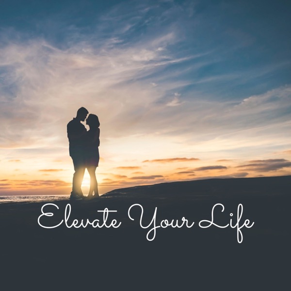 Elevate your life!