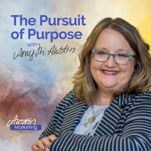 The Pursuit of Purpose with Amy Austin