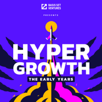 Hypergrowth: the early years podcast