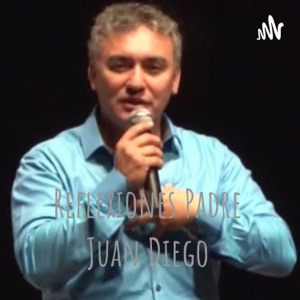 Reflexiones diarias Padre Juan Diego Ruiz Arango. Medellín. Colombia.