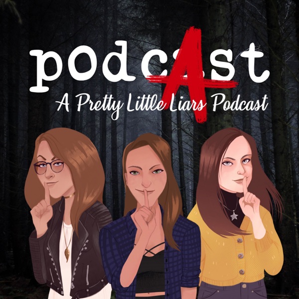 PodcAst: A Pretty Little Liars Podcast