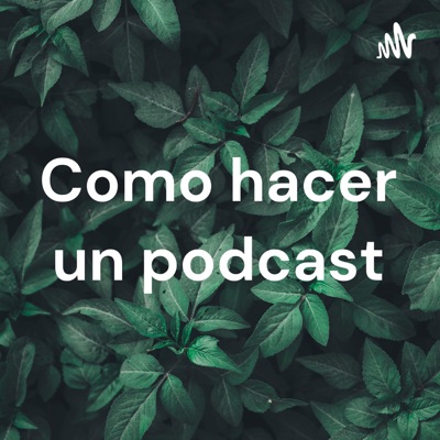 Como hacer un podcast