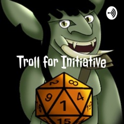 Troll for Initiative