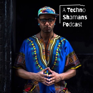 A Techno Shamans Podcast