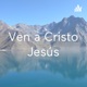 Ven a Cristo Jesús