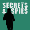Secrets and Spies - A Spy & Geopolitics Podcast - Secrets & Spies
