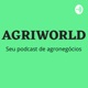 AgriWorld - Seu Podcast de Agronegócios