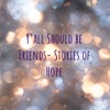 Y'all Should be Friends- Stories of Hope artwork