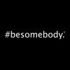 The Besomebody Podcast