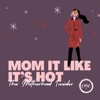 Mom It Like It’s Hot :: The Motherhood Insider  artwork