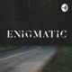 Welcome to Enigmatic