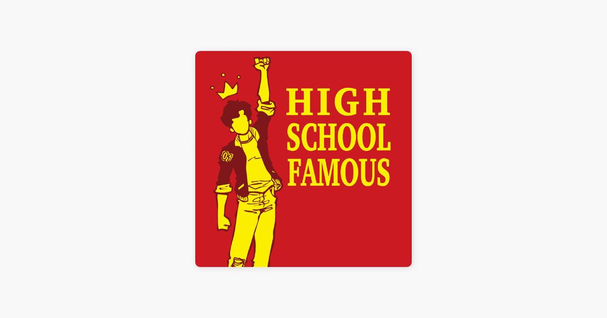 â žhigh School Famous On Apple Podcasts â žhigh School Famous On Apple Podcasts