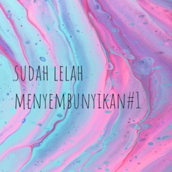 sudah lelah menyembunyikan#1
by:rintik sedu