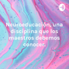 Neuroeducación, una disciplina que los maestros debemos conocer. - Ruth Myrian Dominguez Castelblanco