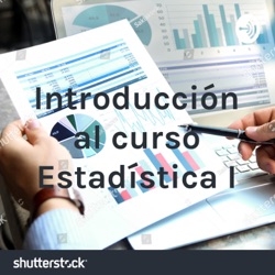 Introducción al curso Estadística I