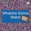 Whatcha Gonna Watch - Tanasia