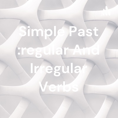 Simple Past :regular And Irregular Verbs
