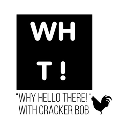 “Why Hello There!” with Cracker Bob