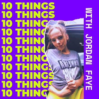 10 Things with Jordan Faye