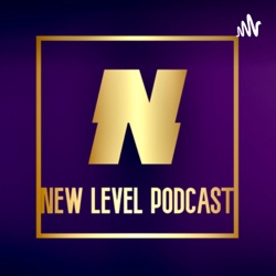 New level podcast 