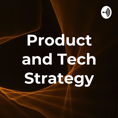 Product and Tech Strategy