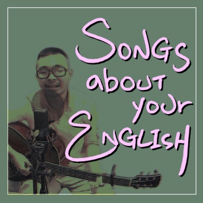 Songs about your English Songs about your English