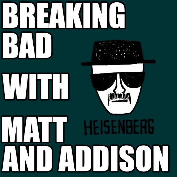 Breaking Bad with Matt and Addison Artwork