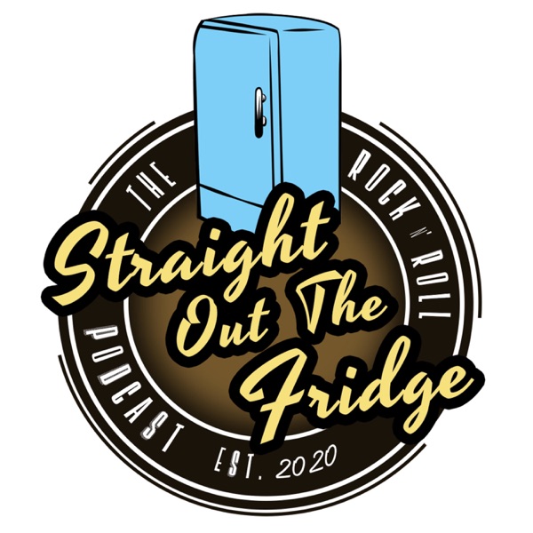 Straight Out The Fridge - The Rock N' Roll Podcast