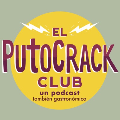 El PutoCrack Club (Un Podcast también gastronómico)