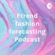 Ftrend fashion forecasting Podcast
