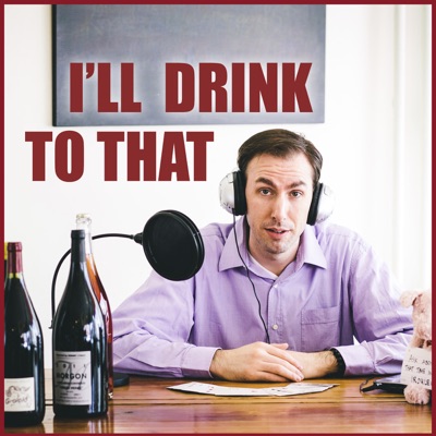 I'll Drink to That! Wine Talk I'll Drink to That! Wine Talk